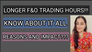 NSE PROPOSED SEBI TO INCREASE F&O TRADING HOURS!!! What does it mean?