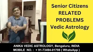 Destiny: Senior Citizens Related Problems ( VEDIC ASTROLOGY )