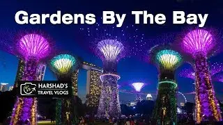 Gardens By The Bay | Singapore | Harshad's Travel Vlogs