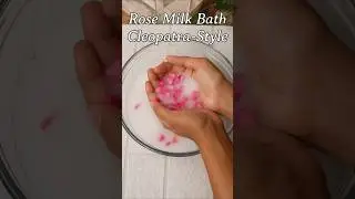 Rose Milk Bath Soak: Cleopatra Style #shorts