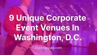 9 Unique Corporate Event Venues In Washington, D C