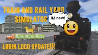 train and rail yard simulator new login loco update from april 2022!!!