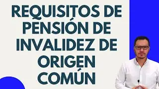 🔴REQUISITOS PENSIÓN de INVALIDEZ de origen común COLOMBIA | 5 PUNTOS más IMPORTANTES🔴