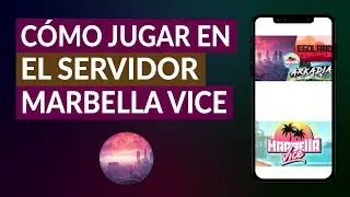 C&oacute;mo Entrar a Jugar en Servidor de Marbella Vice con Youtubers Famosos &iquest;Es Posible o es Exclusivo?