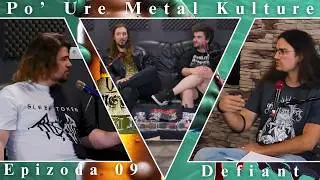 Po' Ure Metal Kulture - Ep.9: Defiant