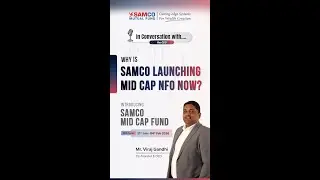 Why is Samco Launching Mid Cap NFO now? | Samco Mid Cap Fund