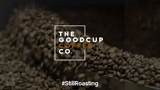 The Good Cup Coffee Company #StillRoasting