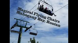 Magical Flying Chairs - Mahogany Bay, Roatan