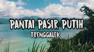 PANTAI PASIR PUTIH TRENGGALEK NAN INDAH BERSAMA DOLAN MAGETAN