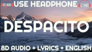 Luis Fonsi - Despacito ft. Daddy Yankee ( Lyrics /  letra / English Version / 8D audio )| English
