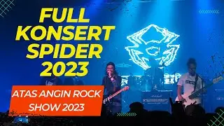 🕷🕸TERBARU KONSERT SPIDER 2023 - ATAS ANGIN ROCK TOUR 🕷🕸