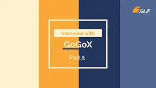 Interview with GogoX Part2｜Master Concept