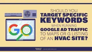 Should You Target Specific Keywords When Running Google Ad Traffic To Maps Or G Listing Of A Site?