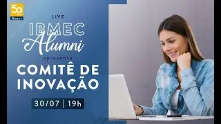 Ibmec Alumni apresenta: Comit&ecirc; de Inova&ccedil;&atilde;o