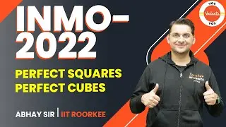 PERFECT SQUARES, PERFECT CUBES | INMO-2022 | Maths Olympiad Preparation | Abhay Mahajan | VOS