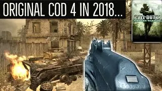 Here's What The ORIGINAL CoD 4 Looks Like In 2018... (11 YEARS OLD)