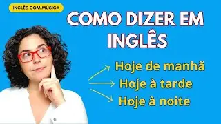 Como dizer em ingl&ecirc;s: Hoje de manh&atilde; | Hoje &agrave; tarde | Hoje &agrave; noite - Ingl&ecirc;s com M&uacute;sica - Chicago