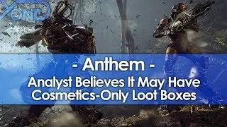 Analyst Believes EA's Anthem May Have Cosmetics-Only Loot Boxes