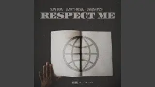 Respect Me (feat. Benny Finesse & Omgosh Posh)