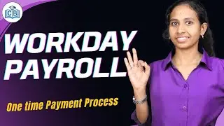 Workday Payroll  Onetime Payment Process | Workday Payroll Online Classes | CyberBrainer