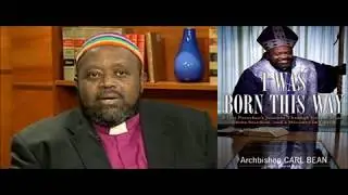 The GAY Bishop was BORN THIS WAY the Honorable Archbishop Carl Bean
