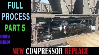 Compressor Replaced of york chiller YVAA full process in hindi urdu  part 5 #compressor #replacement