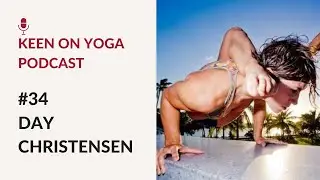 #34 - Keen on Yoga Podcast with Day Christensen