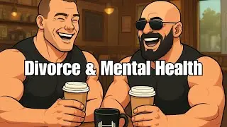 HANDLING DIVORCE, MENTAL HEALTH, BRADLEY'S PREP | BODYBUILDING & COFFEE PODCAST