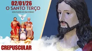 O Santo Terço dos Filhos do Pai Eterno - Crepuscular - 02/01/26