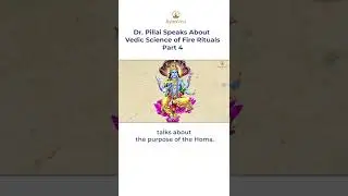Dr. Pillai Speaks About Vedic Science of Fire Rituals Part 4
