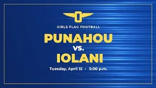 2024-2025 Girls Flag Football: Punahou vs Iolani (April 15, 2025)