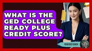 What Is The GED College Ready Plus Credit Score? - Your GED Coach