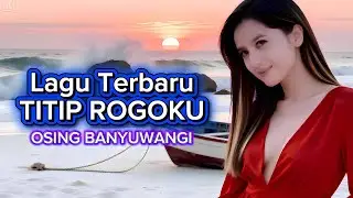 Lagu Terbaru TITIP ROGOKU - Osing Banyuwangi