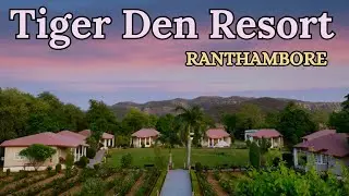 Tiger Den Resort, Ranthambore | Ranthambore National Park