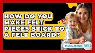 How Do You Make Felt Pieces Stick To A Felt Board? - Raising A Toddler