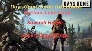 Days Gone Metlous Lava Cave Horde Sawmill Horde and Lobert Draw Bridge Takedowns #youtube #viral