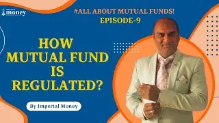 How Mutual Fund is Regulated? SEBI Regulation & Guidelines for Mutual Funds Investment & Investors