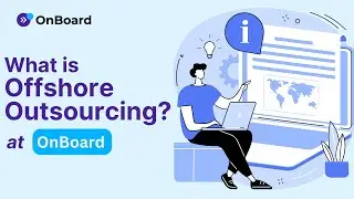 What Is Offshore Outsourcing? | Benefits & Solutions by OnBoard
