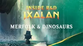 Inside R&D Ixalan: Merfolk & Dinosaurs