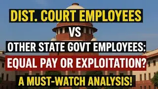 Dist.Court Employees vs Other State Govt Employees:Equal Pay or Exploitation? A Must Watch Analysis!