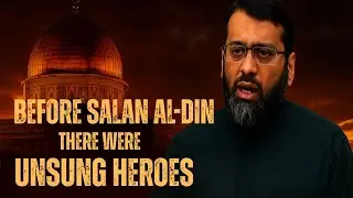 The 88 Years Before Saladin &ndash; How Jerusalem Was Prepared for Liberation | Shaykh Dr. Yasir Qadhi