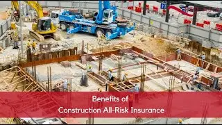 Benefits of Construction All Risk Insurance