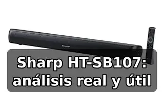 Review honesta de Sharp HT-SB107: barra de sonido para cine en casa