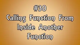 #30: Calling Function From Inside Another Function
