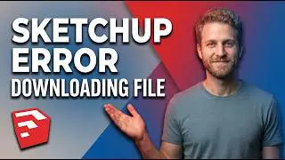 SketchUp Error Downloading File [Easy Fix Guide]