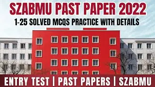 SZABMU Past Paper - 2022 | MCQs 1 - 25 | Correct Answers & Explanation | SZABMU Entry Test Prep...