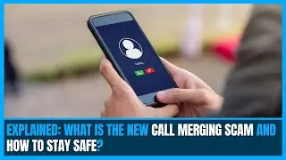 Explained: What Is the new call merging scam and how to stay safe?