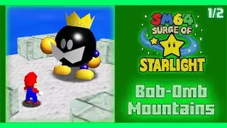 SM64: Surge of Starlight - Course 1: Bob-Omb Mountains [Part 1/2]
