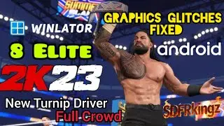 Исправлены графические баги Winlator в WWE 2K23. Новый драйвер Turnip для Snapdragon 8 Elite.