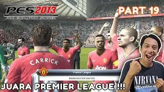 Akhirnya Kita Juara Premier League !! - PES 2013 MASTER LEAGUE | PART #19